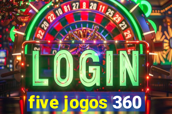 five jogos 360